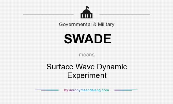 What does SWADE mean? It stands for Surface Wave Dynamic Experiment