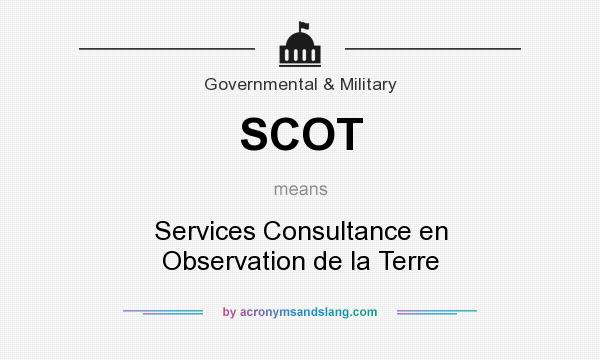 What does SCOT mean? It stands for Services Consultance en Observation de la Terre