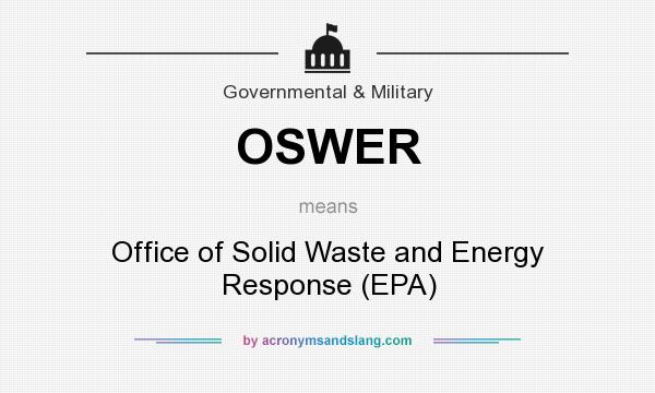 What does OSWER mean? It stands for Office of Solid Waste and Energy Response (EPA)
