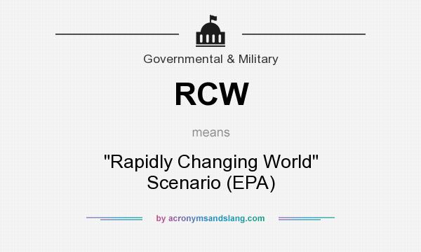 What does RCW mean? It stands for Rapidly Changing World Scenario (EPA)