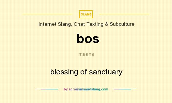 What does bos mean? It stands for blessing of sanctuary