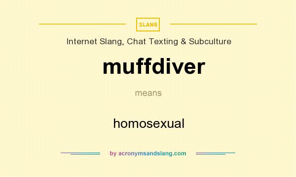 What does muffdiver mean? It stands for homosexual