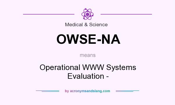 What does OWSE-NA mean? It stands for Operational WWW Systems Evaluation -