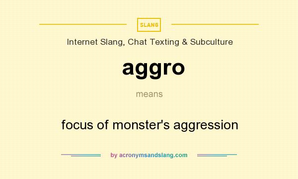 What does aggro mean? It stands for focus of monster`s aggression