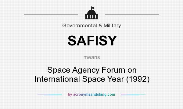 What does SAFISY mean? It stands for Space Agency Forum on International Space Year (1992)