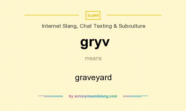 What does gryv mean? It stands for graveyard