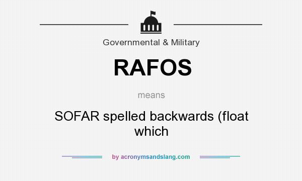 What does RAFOS mean? It stands for SOFAR spelled backwards (float which