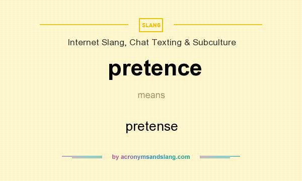 What does pretence mean? It stands for pretense