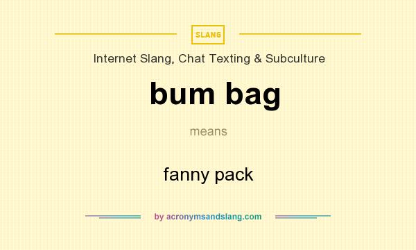 What does bum bag mean? It stands for fanny pack