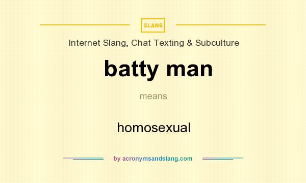What does batty man mean? It stands for homosexual