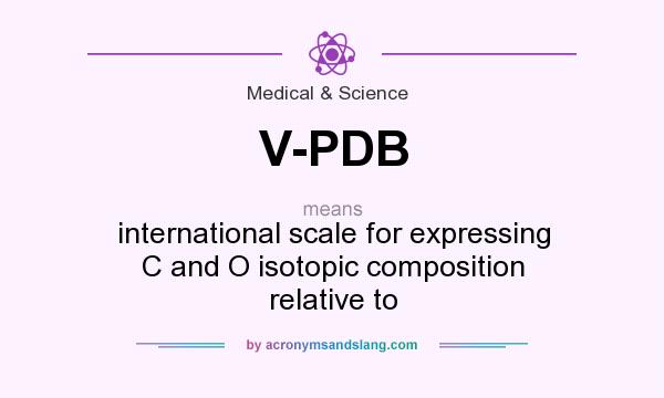 What does V-PDB mean? It stands for international scale for expressing C and O isotopic composition relative to