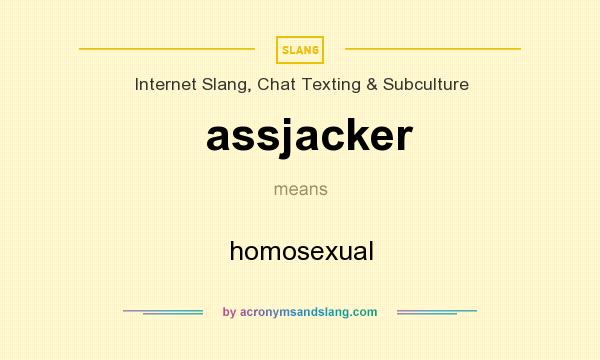 What does assjacker mean? It stands for homosexual