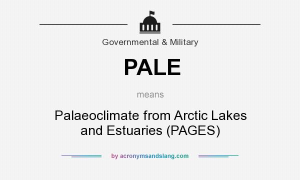 What does PALE mean? It stands for Palaeoclimate from Arctic Lakes and Estuaries (PAGES)