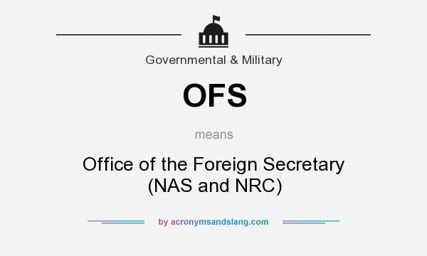 What does OFS mean? It stands for Office of the Foreign Secretary (NAS and NRC)