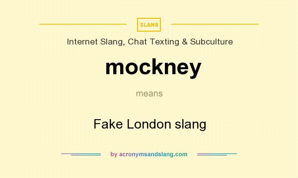 What does mockney mean? It stands for Fake London slang