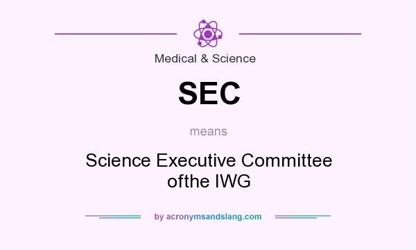 What does SEC mean? It stands for Science Executive Committee ofthe IWG