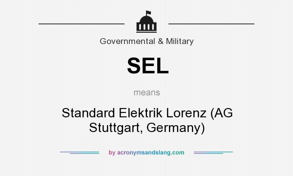 What does SEL mean? It stands for Standard Elektrik Lorenz (AG Stuttgart, Germany)