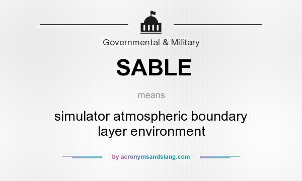 What does SABLE mean? It stands for simulator atmospheric boundary layer environment