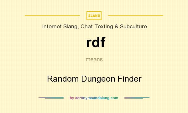 What does rdf mean? It stands for Random Dungeon Finder