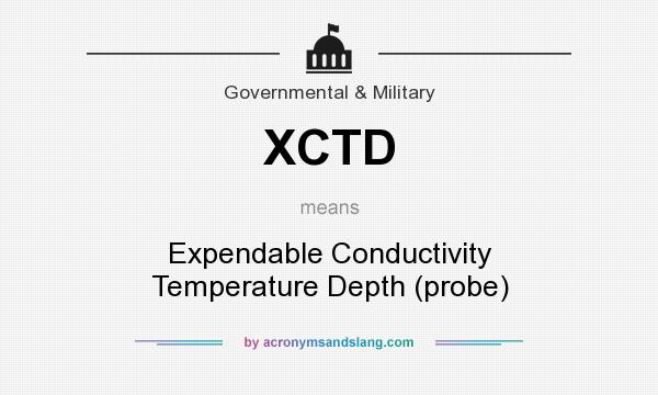 What does XCTD mean? It stands for Expendable Conductivity Temperature Depth (probe)