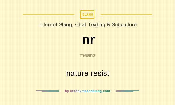 What does nr mean? It stands for nature resist
