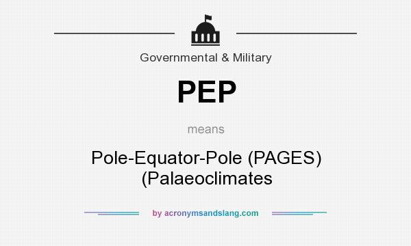 What does PEP mean? It stands for Pole-Equator-Pole (PAGES) (Palaeoclimates