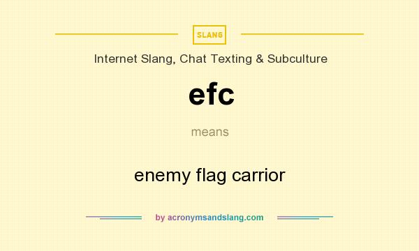 What does efc mean? It stands for enemy flag carrior