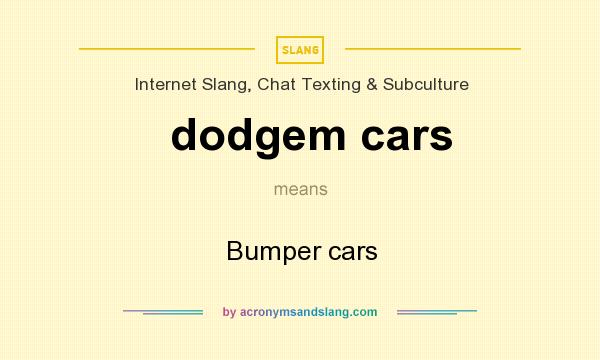 What does dodgem cars mean? It stands for Bumper cars