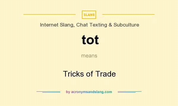 What does tot mean? It stands for Tricks of Trade