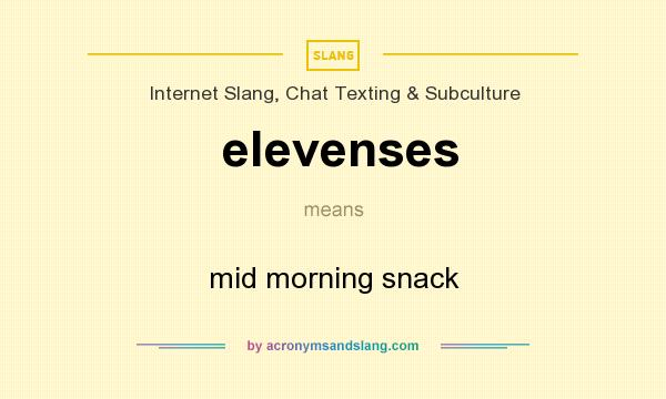 What does elevenses mean? It stands for mid morning snack