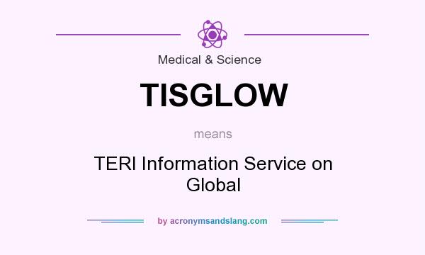 What does TISGLOW mean? It stands for TERI Information Service on Global