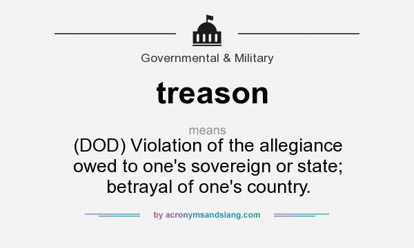 What Does Treason Mean Definition Of Treason Treason Stands For 