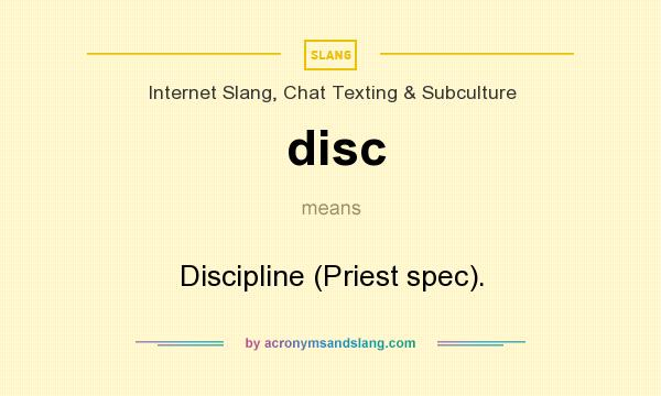 What does disc mean? It stands for Discipline (Priest spec).