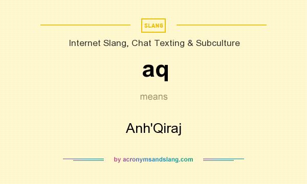 What does aq mean? It stands for Anh`Qiraj
