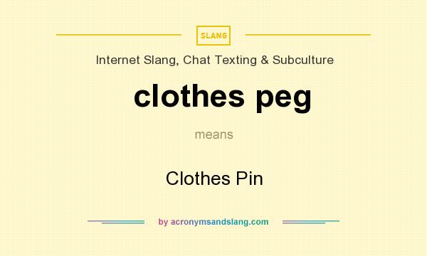 What does clothes peg mean? It stands for Clothes Pin