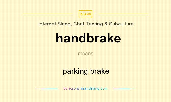 What does handbrake mean? It stands for parking brake