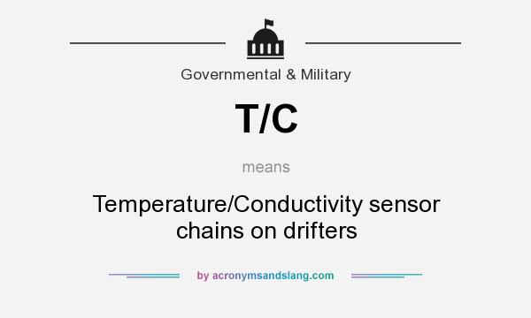 What does T/C mean? It stands for Temperature/Conductivity sensor chains on drifters