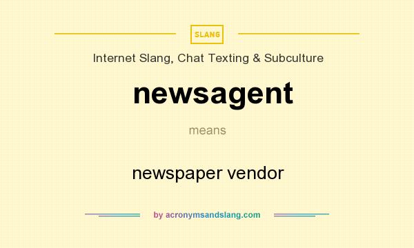 What does newsagent mean? It stands for newspaper vendor
