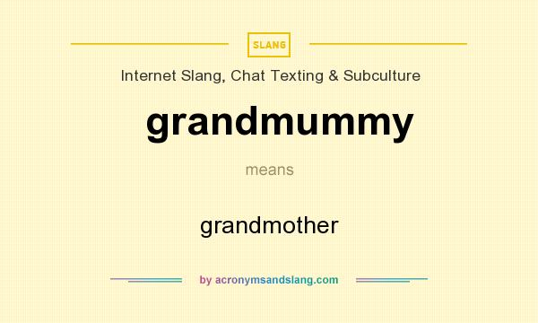 What does grandmummy mean? It stands for grandmother