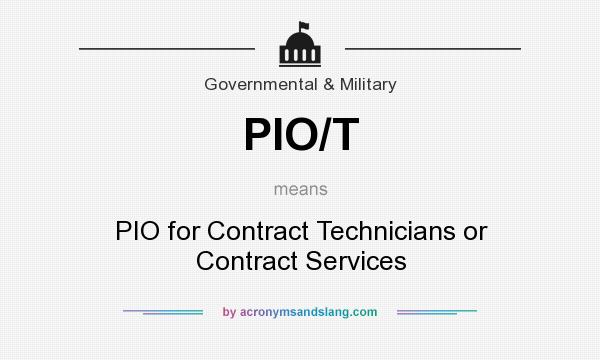 What does PIO/T mean? It stands for PIO for Contract Technicians or Contract Services