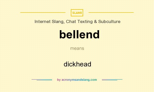 What does bellend mean? It stands for dickhead