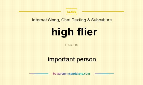 What does high flier mean? It stands for important person