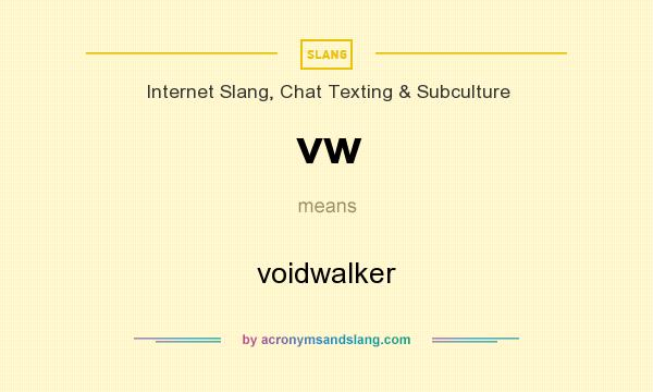 What does vw mean? It stands for voidwalker