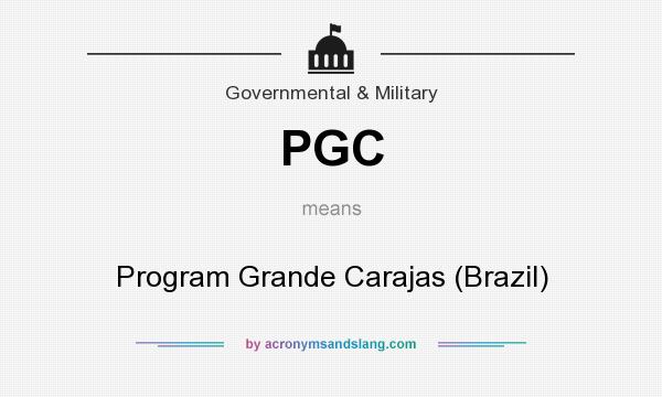 What does PGC mean? It stands for Program Grande Carajas (Brazil)