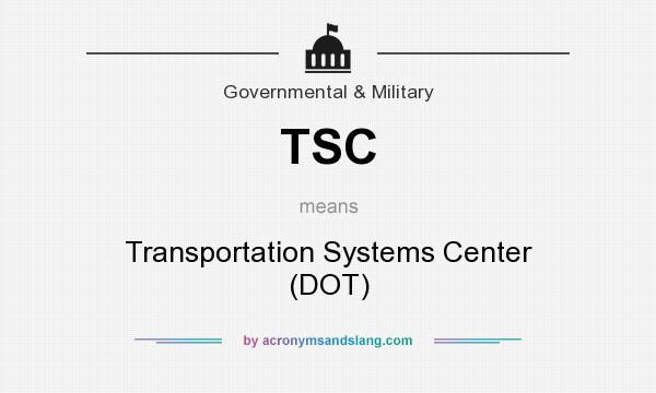 What does TSC mean? It stands for Transportation Systems Center (DOT)
