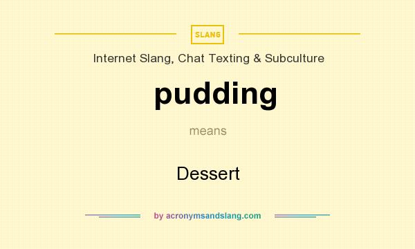 What does pudding mean? It stands for Dessert
