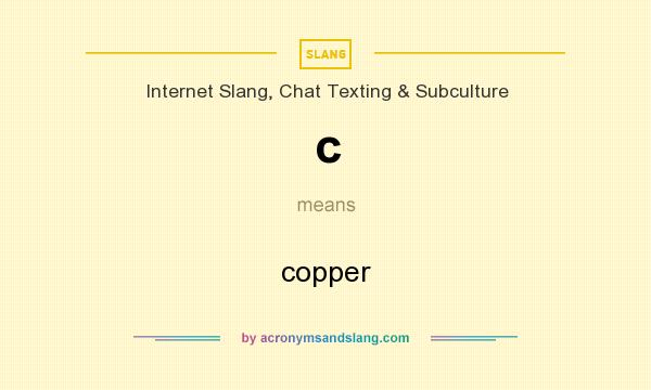 What does c mean? It stands for copper