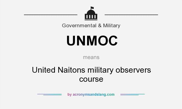 What does UNMOC mean? It stands for United Naitons military observers course