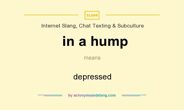 What does in a hump mean? It stands for depressed
