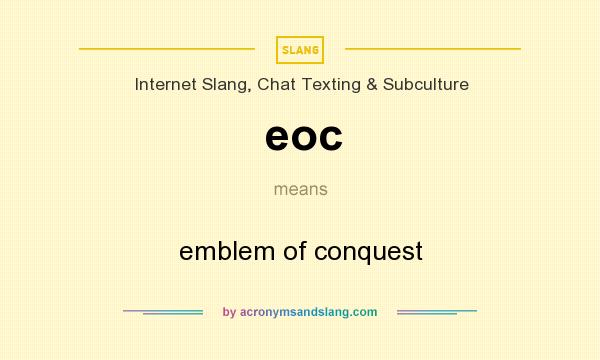 What does eoc mean? It stands for emblem of conquest